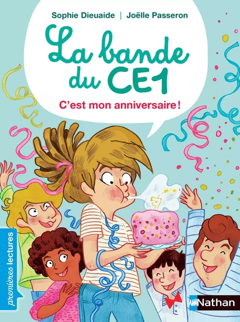 La Bande du CE1 - C'est mon anniversaire - Premières lectures - Dès 7 ans - Sophie Dieuaide - Nathan