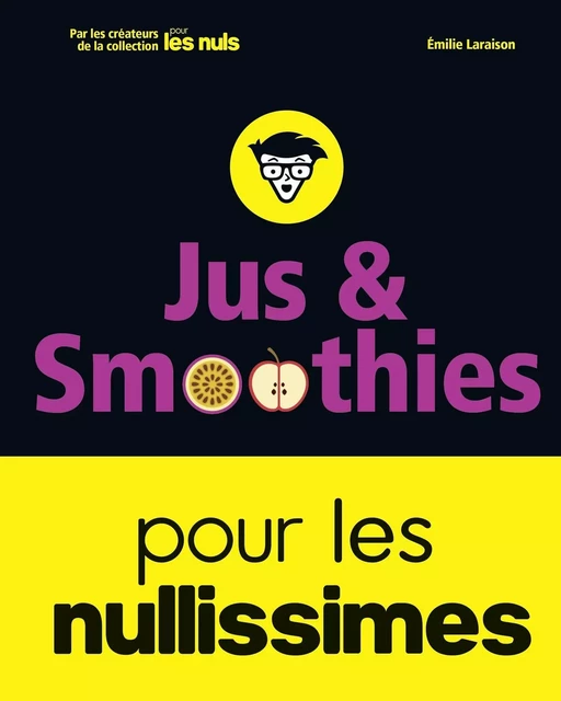 Jus et smoothies pour les nullissimes - Émilie Laraison - edi8