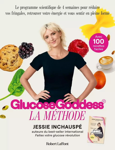 La Méthode Glucose Goddess - Le programme scientifique de 4 semaines pour réduire vos fringales, retrouver votre énergie et vous sentir en pleine forme - Jessie Inchauspé - Groupe Robert Laffont