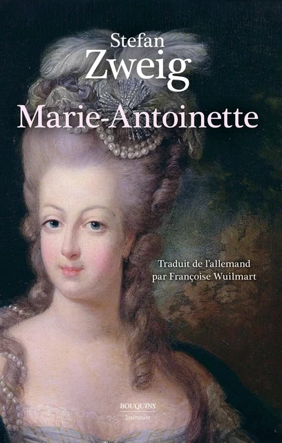 Marie-Antoinette - Portrait d'une femme ordinaire - Stefan Zweig - Groupe Robert Laffont