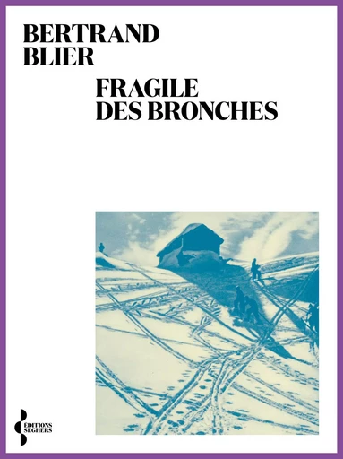 Fragile des bronches - Bertrand Blier - Groupe Robert Laffont