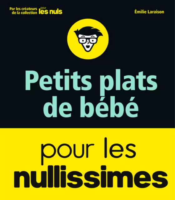 Petits plats de bébé pour les Nullissimes - Émilie Laraison - edi8