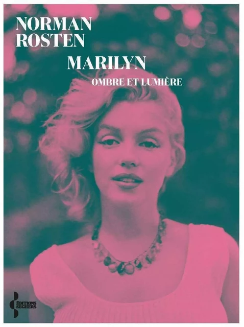 Marilyn, ombre et lumière - Norman Rosten - Groupe Robert Laffont