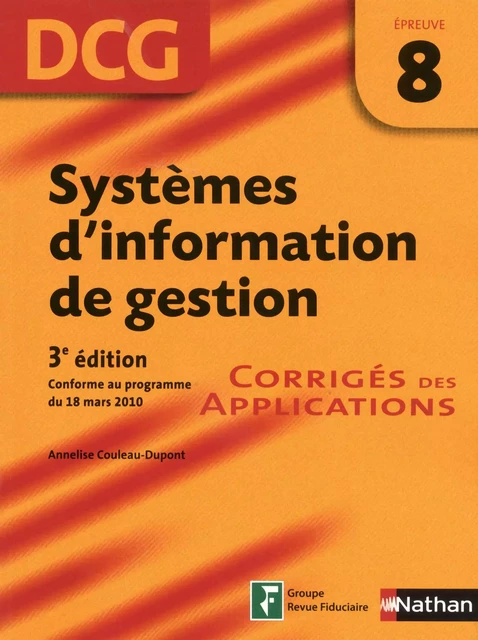 Systèmes d'information de gestion - Epreuve 8 DCG - Corriges des applications - Annelise Couleau-Dupont - Nathan