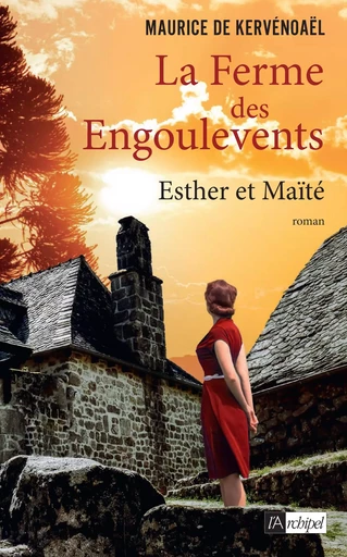 La ferme des Engoulevents - tome 3 - Esther et Maïté - Maurice de Kervénoaël - L'Archipel