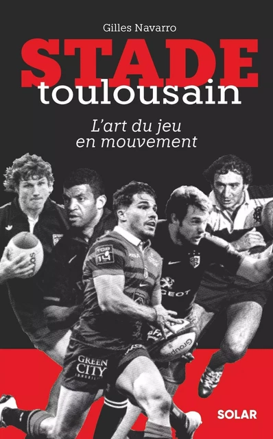 Stade Toulousain, l'art du jeu en mouvement - Gilles Navarro - edi8