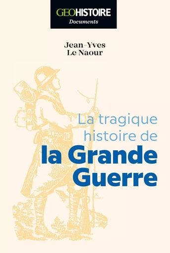 La tragique histoire de la Grande Guerre - Jean-Yves Le Naour - Editions Prisma