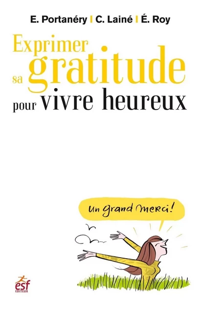 Exprimer sa gratitude pour vivre heureux - Catherine Laine, Emmanuel Portanery - Editions Prisma