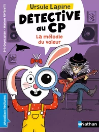 Ursule Lapine, détective au CP : La mélodie du voleur - Premières lectures - Dès 6 ans