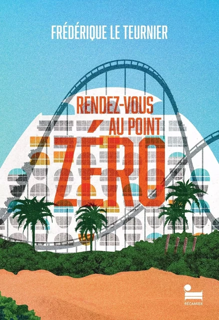 Rendez-vous au Point Zéro - Frédérique Le Teurnier - Place des éditeurs