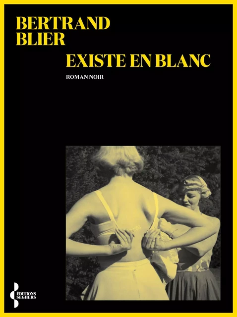 Existe en blanc - Bertrand Blier - Groupe Robert Laffont