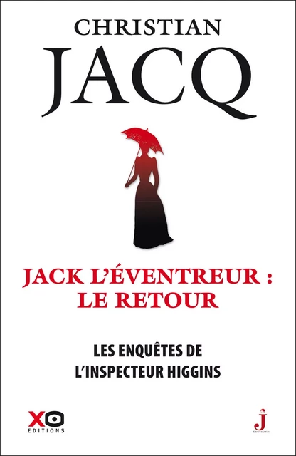 Les enquêtes de l'inspecteur Higgins - Tome 32 Jack l'éventreur, le retour - Christian Jacq - XO éditions