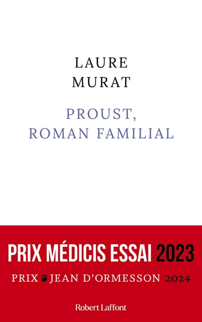 Proust, roman familial - Prix Médicis essai 2023 - Prix Jean d'Ormesson 2024 - Laure Murat - Groupe Robert Laffont