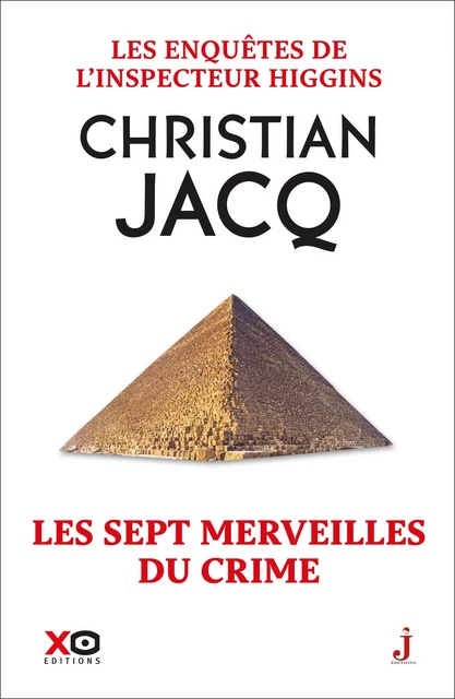 Les enquêtes de l'inspecteur Higgins - Tome 34 Les sept merveilles du crime - Christian Jacq - XO éditions