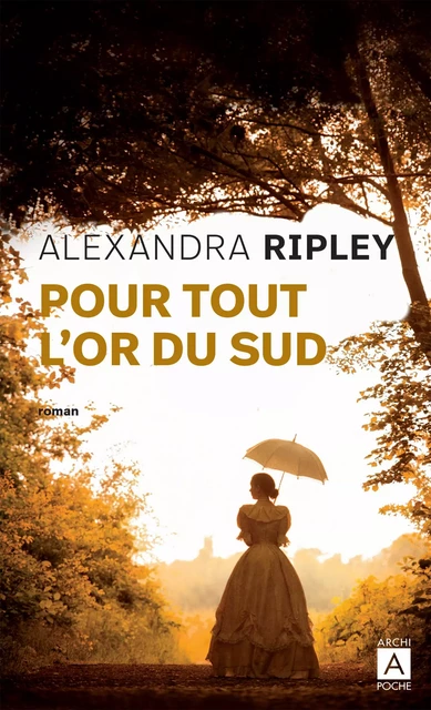 Pour tout l'or du Sud - Alexandra Ripley - L'Archipel