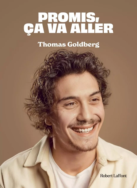 Promis, ça va aller - Thomas Goldberg - Groupe Robert Laffont