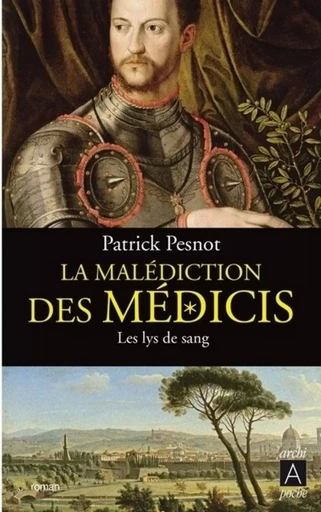 La malédiction des Médicis - tome 2 Les lys de sang - Patrick Pesnot - L'Archipel