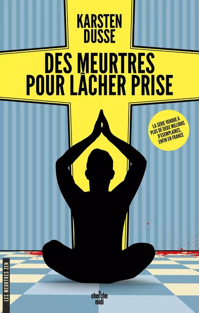 Les Meurtres Zen – Tome 2 Des meurtres pour lâcher prise - Karsten Dusse - Cherche Midi