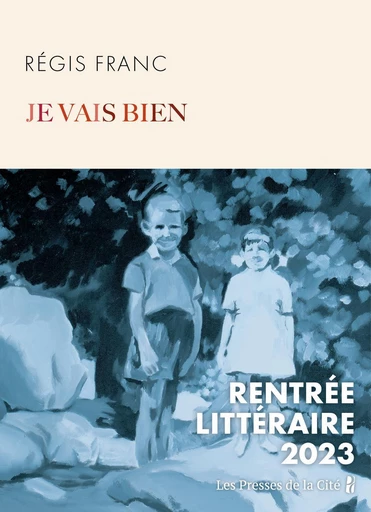 Je vais bien - Rentrée littéraire 2023 - Régis Franc - Place des éditeurs