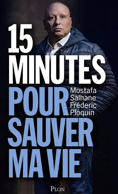 15 minutes pour sauver ma vie - Mostafa Salhane, Frédéric Ploquin - Place des éditeurs