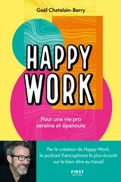 Happy Work. Pour une vie pro sereine et épanouie