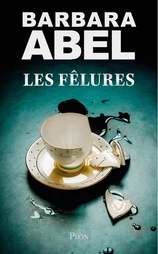 Les fêlures - Barbara Abel - Place des éditeurs