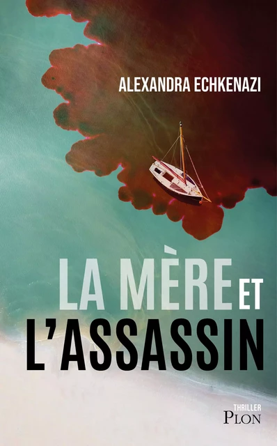 La mère et l'assassin - Alexandra Echkenazi - Place des éditeurs