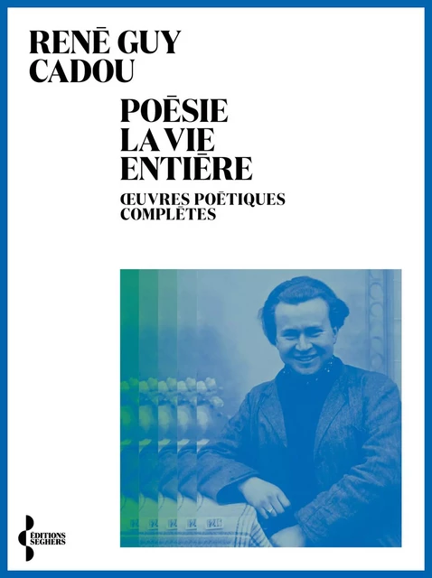 Poésie la vie entière - René-Guy Cadou - Groupe Robert Laffont