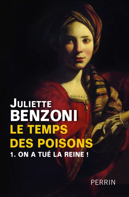 Le temps des poisons tome 1 - On a tué la reine ! - Juliette Benzoni - Place des éditeurs