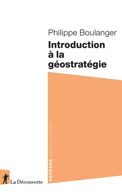 Introduction à la géostratégie - Philippe Boulanger - La Découverte