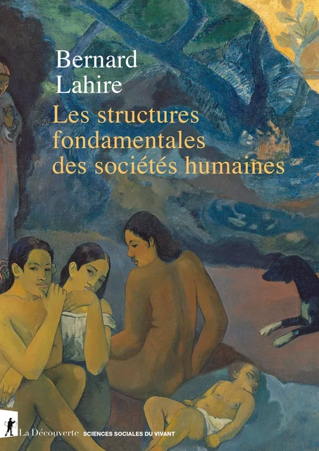 Les structures fondamentales des sociétés humaines - Bernard Lahire - La Découverte