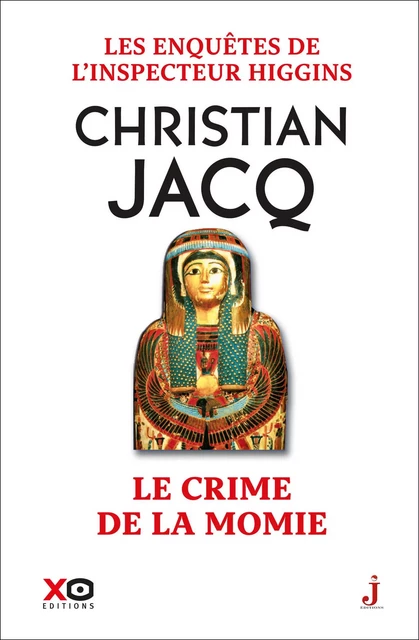 Les enquêtes de l'inspecteur Higgins - Tome 1 Le crime de la momie - Christian Jacq - XO éditions