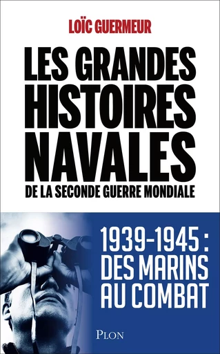 Les grandes histoires navales de la seconde guerre mondiale - Loïc Guermeur - Place des éditeurs