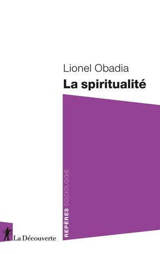 La spiritualité - Lionel Obadia - La Découverte