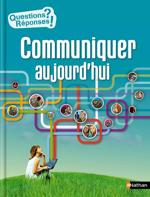 Communiquer aujourd'hui - Questions/Réponses - doc dès 10 ans - Marianne Cramer - Nathan