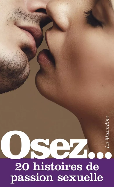 Osez 20 histoires de passion sexuelle -  Collectif - Groupe CB