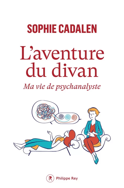 L'aventure du divan - Ma vie de psychanalyste - Sophie Cadalen - Philippe Rey