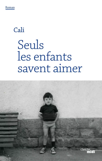 Seuls les enfants savent aimer -  Cali - Cherche Midi