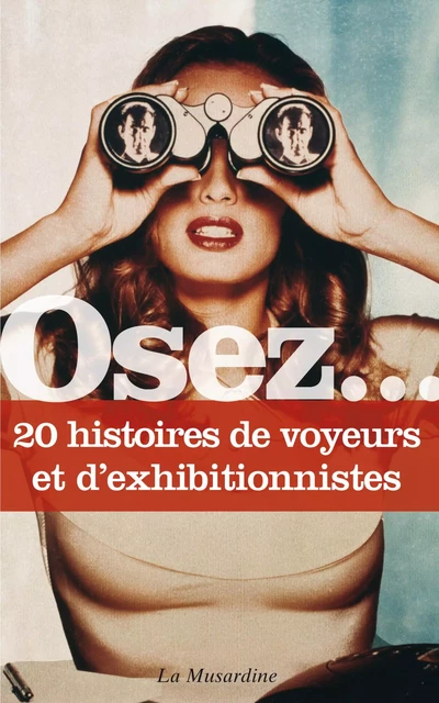 Osez 20 histoires de voyeurs et d'exhibitionnistes -  Collectif - Groupe CB