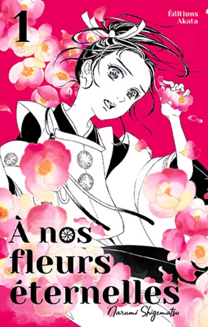 A nos fleurs éternelles - tome 1 - Narumi Shigematsu - Akata