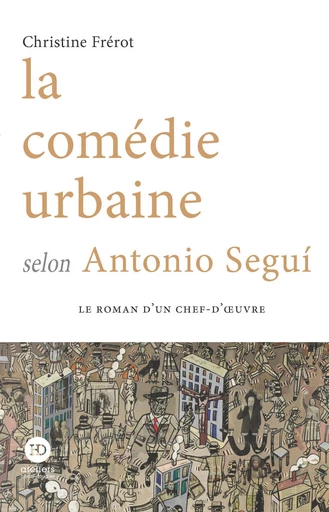 La comédie urbaine selon Antonio Segui - Christine Frérot - Ateliers Henry Dougier