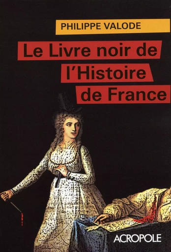 Le livre noir de l'histoire de France - Philippe Valode - edi8