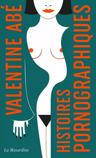 Histoires pornographiques - édition Collector - Valentine Abe - Groupe CB