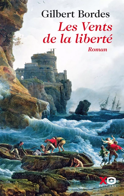 Les vents de la liberté - Gilbert Bordes - XO éditions