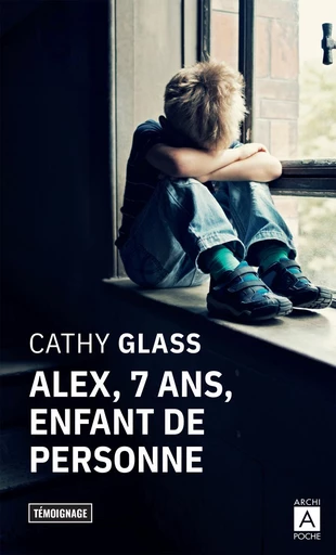 Alex, 7 ans, enfant de personne - Cathy Glass - L'Archipel