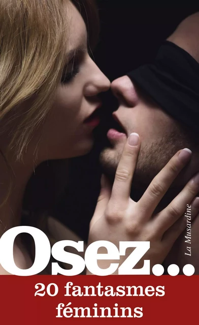 Osez 20 fantasmes féminins -  Collectif - Groupe CB