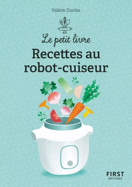 Le Petit livre de - 150 recettes au robot cuiseur, 2e éd - Valérie DUCLOS - edi8