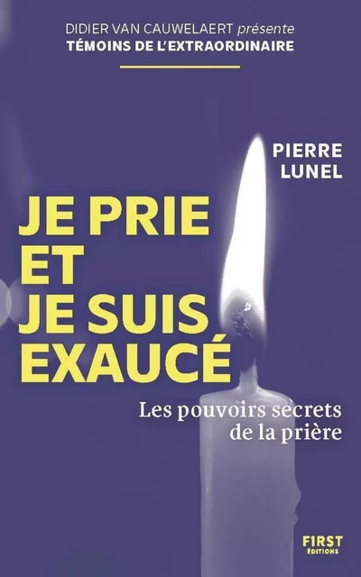 Je prie et je suis exaucé - Pierre Lunel - edi8