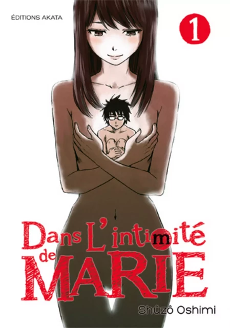 Dans l'intimité de Marie - Tome 1 - Shûzô Oshimi - Akata