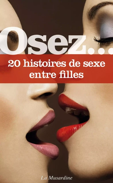 Osez 20 histoires de sexe entre filles -  Collectif - Groupe CB